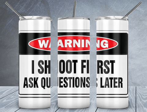 Warning Tumbler Wrap PNG, I Shoot First 20oz Skinny tumbler Design, Sublimation Designs PNG File - TheDigitalSVG