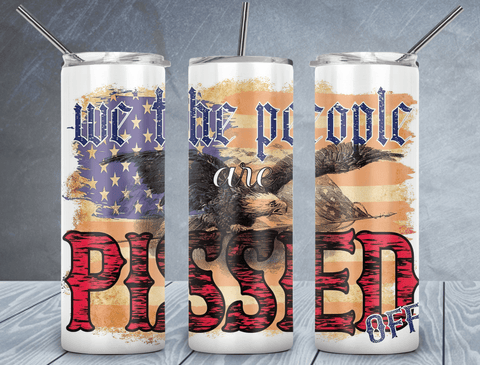 We The People Are Pissed Tumbler Wrap PNG, American Flag 20oz Skinny Tumbler Design, Sublimation Designs PNG File - TheDigitalSVG