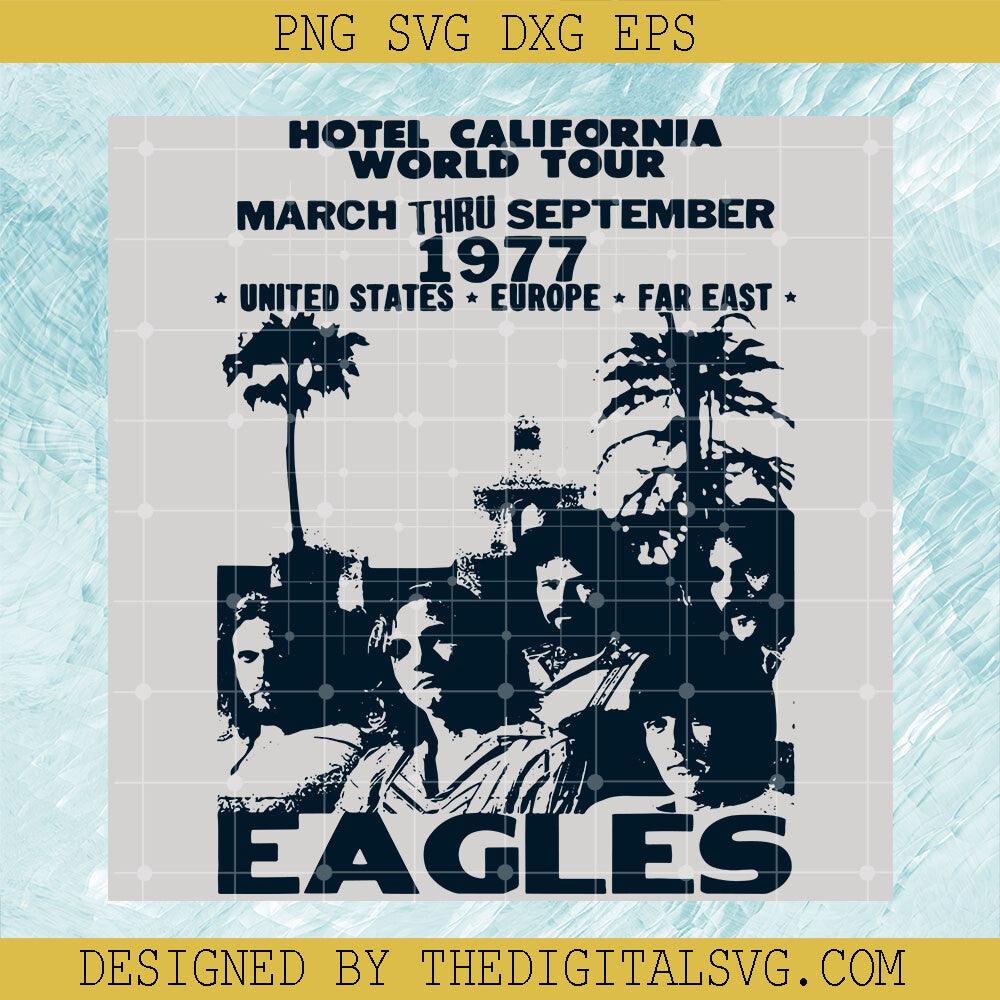 Hotel Calfornia World Tour March Thru September 1977 United States Europe Far East Eagles Svg, Americian Svg, Quotes Svg - TheDigitalSVG