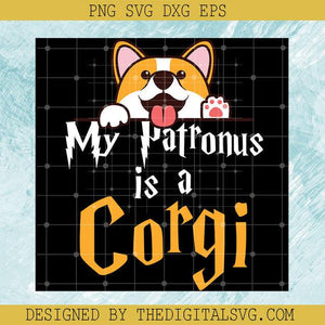 My Patronus Is A Corgi Funny Dog Lover Gifts Pet Owners SVG, Corgi SVG, Love Corgi SVG