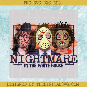 Nightmare In The White House PNG Sublimation, Nightmare Horror Movies PNG, Halloween Horror PNG