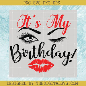 Its My Birthday Day SVG, Lips Eyelashes SVG, Eye Blinking SVG, Happy Birthday SVG - TheDigitalSVG