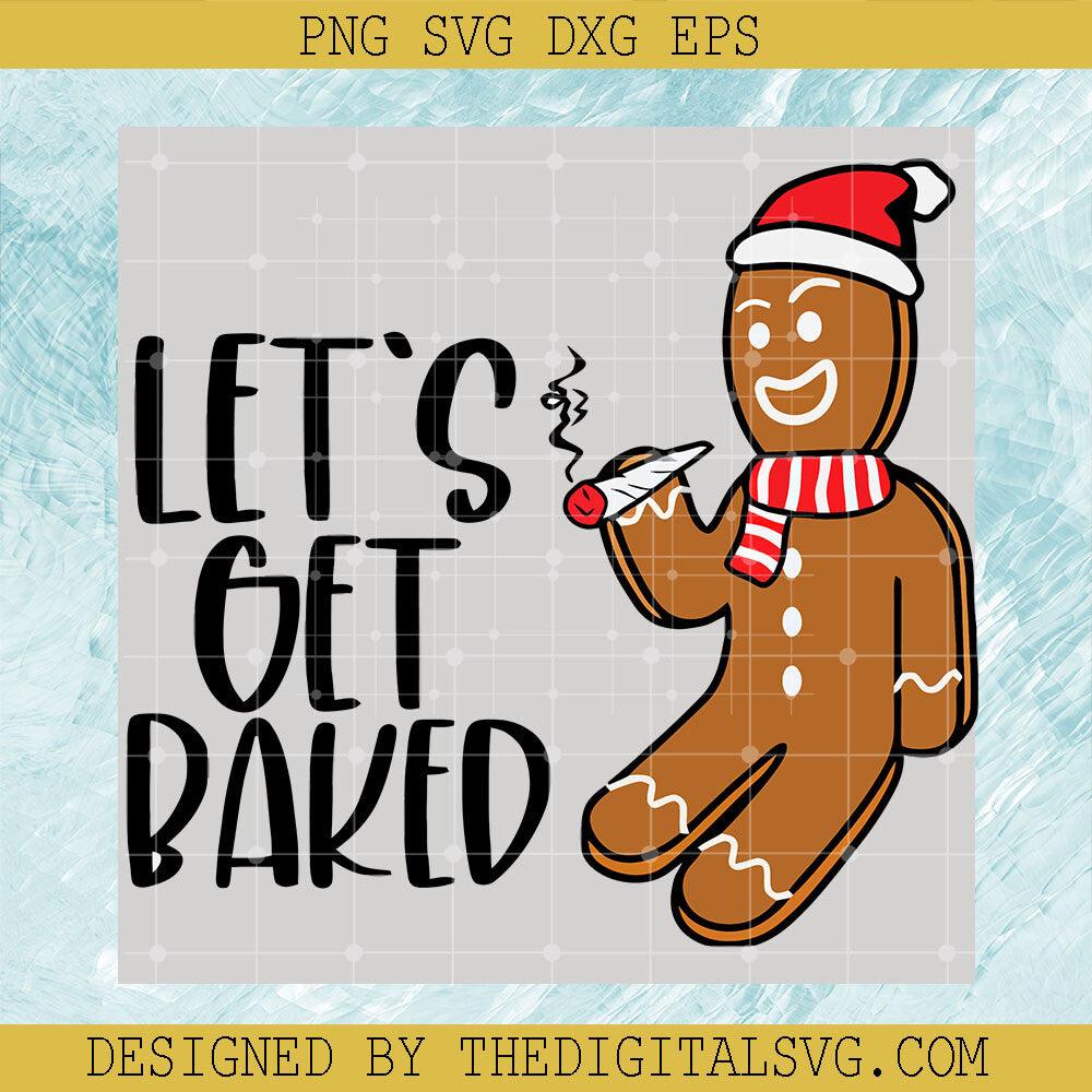 Lets Get Baked SVG, Gingerbread Man Smoking Cannabis SVG, Funny Gingerbread Man Christmas SVG - TheDigitalSVG