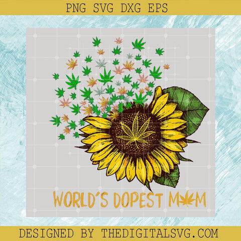 World's Dopest Mom PNG, Weed 420 Cannabis PNG, Sunflower Weeds PNG - TheDigitalSVG