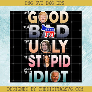 The Good The Bad The Ugly The Stupid And The I Did It PNG, The Shady Bunch Political Humor PNG, Funny Political PNG - TheDigitalSVG