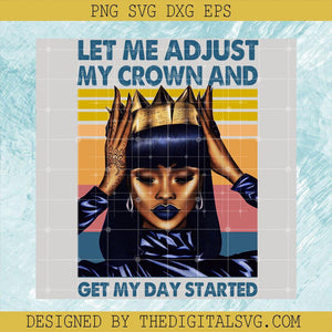 Let Me Adjust My Crown And Get My Day Started PNG, Black Queen PNG, African Girl PNG - TheDigitalSVG