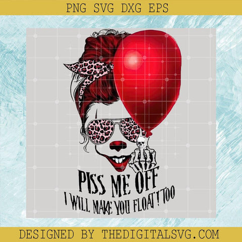 Piss Me Off I Will Make You Float Too PNG, Momlife Pennywise Halloween PNG, Messy Bun IT Halloween PNG - TheDigitalSVG