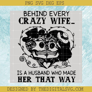 To My Husband SVG, Behind Every Crazy Wife SVG, Is A Husband Who Made Her That Way SVG - TheDigitalSVG