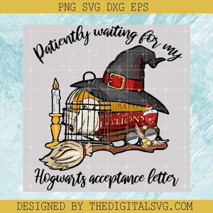 Patiently Waiting For My Acceptance Letter To Hogwarts SVG, Hogwarts Letter SVG,Harry Potter SVG