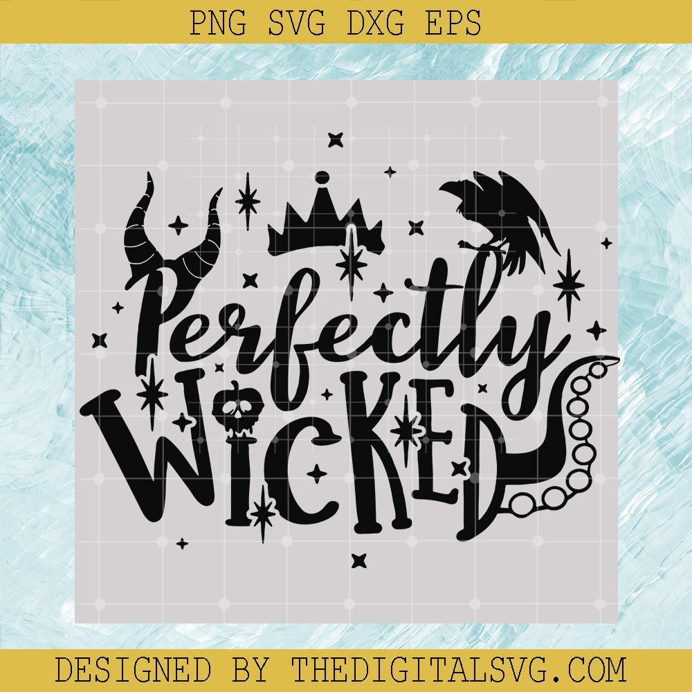 Perfectly Wicked Svg, Disney Villains Svg, Ursula Evil Queen Svg, Maleficent Svg, Disney Svg