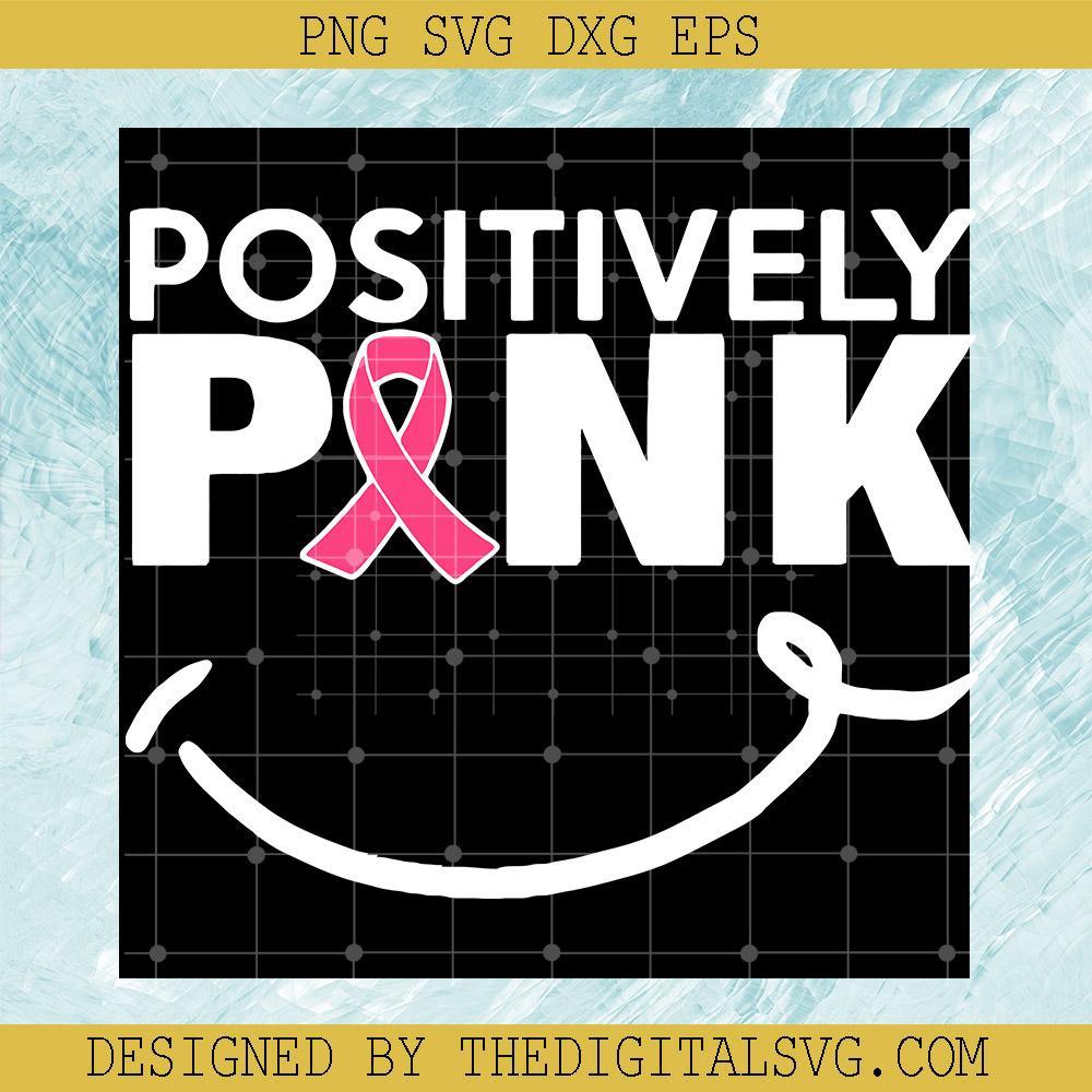 Positively Pink Smile Svg, Cancer Svg, Breast Awareness Cancer Svg - TheDigitalSVG