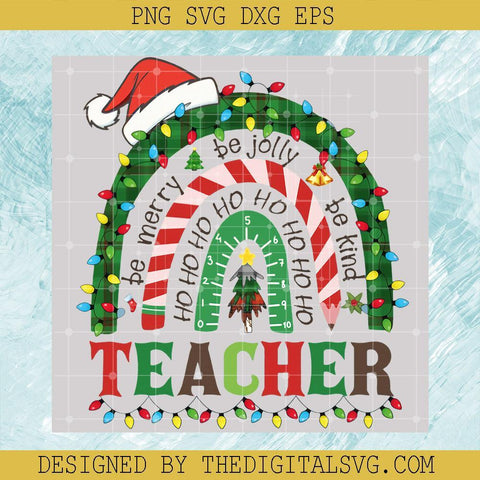Be Merry Be Jolly Be Kind Teacher PNG, Ho Ho Ho Teacher Christmas PNG, Teacher PNG, Christmas PNG - TheDigitalSVG