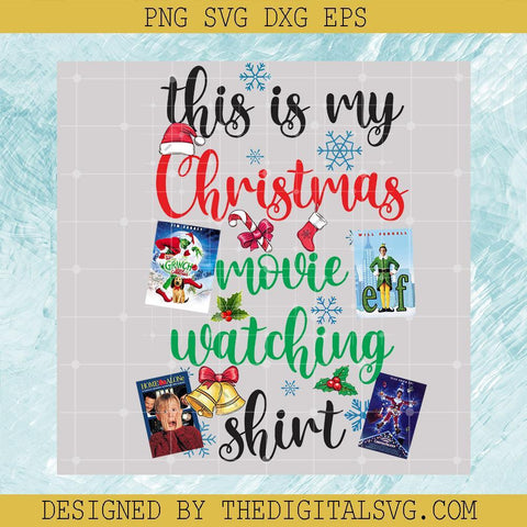 This is My Christmas Movie Watching Shirt PNG, Home Alone PNG, Grinch PNG, A Story Chsitmas PNG, Christmas PNG - TheDigitalSVG