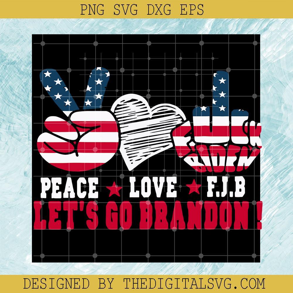 Peace Love FJB Let’s Go Brandon Svg, USA Slogan Svg, FJB Svg, Biden Svg, USA Svg, Let's Go Brandon F*** Joe Biden Svg - TheDigitalSVG