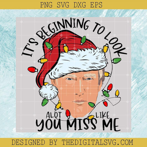 It's Beginning To Look A lot Like You Miss Me Svg, Donald Trump Santa Svg, Merry Christmas Svg - TheDigitalSVG