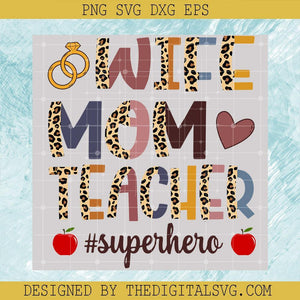 Wife Mom Teacher Superhero Svg, Leopard Svg, Mom Svg, Wife Svg, Teacher Svg - TheDigitalSVG