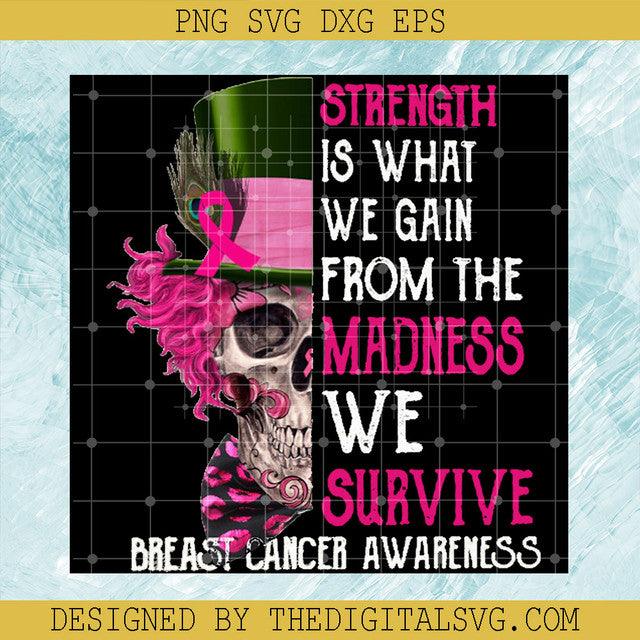 Strength Is What We Gain From The Madness PNG, Skull Cancer PNG, Breast Cancer Awareness PNG, Cancer PNG