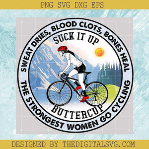 #Sweat Dries, Blood Clots, Bones Heal, Suck It Up, The Strongest Women Go Cycling,Mountain Biking, Cycling Lover, Bicycle Lovers SVG, Birthday Gift, Idea for Perfect Gift, Gift for Friends, Gift for Everyone Digital - TheDigitalSVG