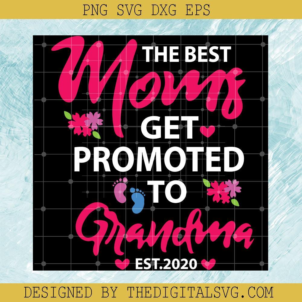 The Best Moms Get Promoted To Grandma Svg, Mother Day Svg, Mom Svg - TheDigitalSVG