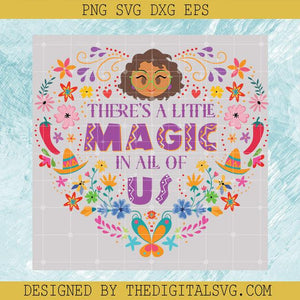 There's A Little Magic In All Of Us SVG, Encanto SVG, Disney Encanto SVG