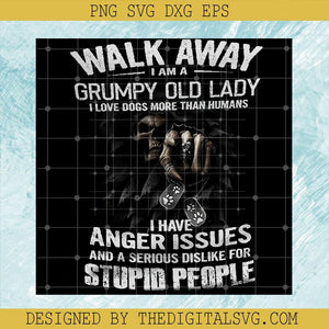 Walk Away I'm a Grumpy Old Lady I Love Dogs More Than Humans Svg, I Have Anger Issues And A Serious Dislike For Stupid People Svg, The God of Death Svg - TheDigitalSVG