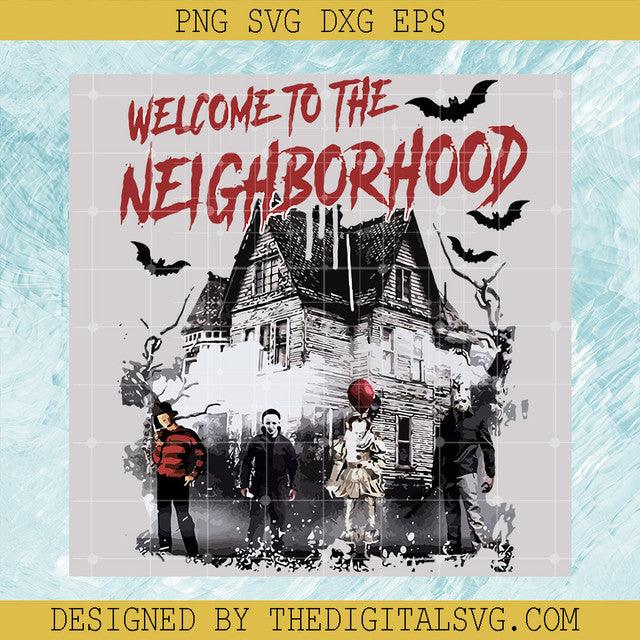 Welcome To The Neighborhood SVG, Horror Movie Killers SVG, Halloween Scary SVG