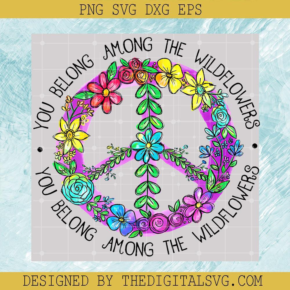 You Belong Among The Wildflowers Svg, Hippie Svg, Hippie Flower Svg - TheDigitalSVG