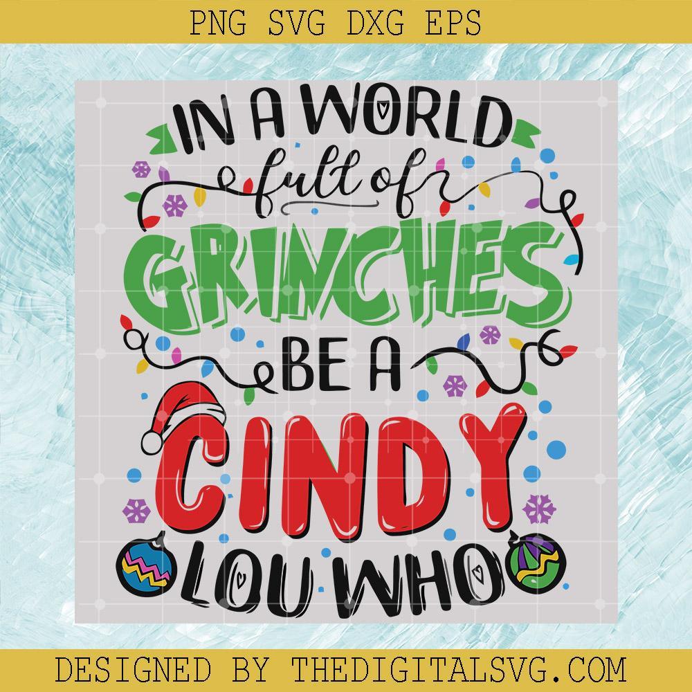 In A World Full Of Grinches Be A Cindy Lou Who Svg, Grinch Svg, Merry Christmas svg - TheDigitalSVG