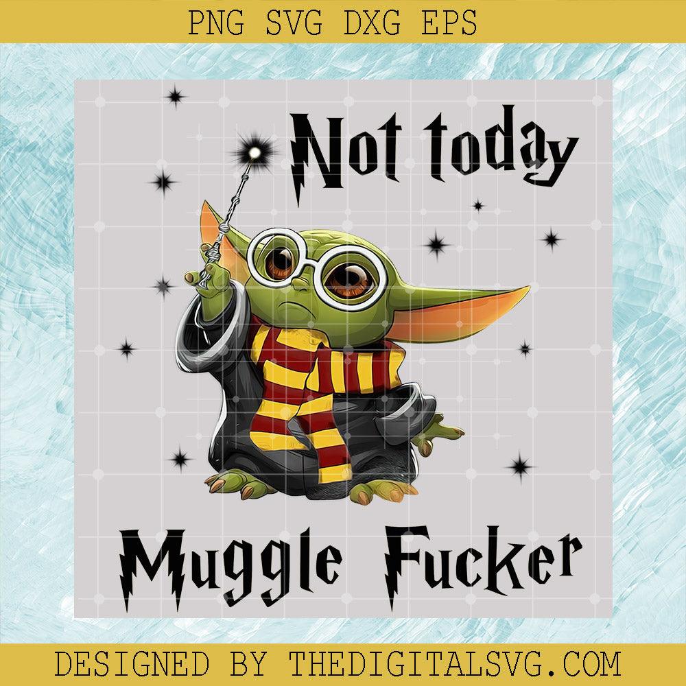 Not Today Muggle Fucker Baby Yoda vg, Baby Yoda Svg, Star Wars Svg, Yoda Best Gifts Svg - TheDigitalSVG