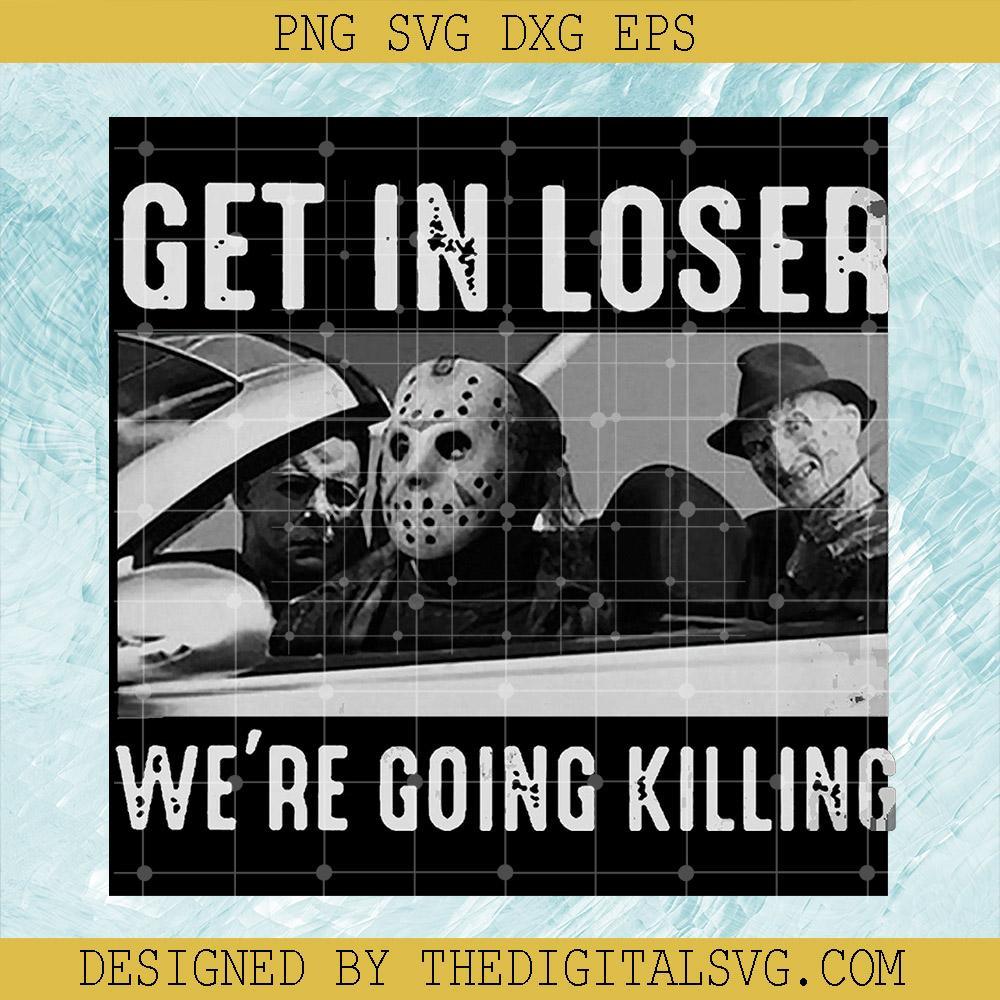 Get in Loser We're Going Killing Svg, Horror Character Svg, Jason Voorhees Svg - TheDigitalSVG