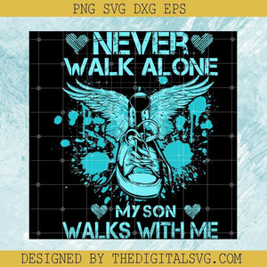 Never Walk Alone My Son Walks With Me Svg, Heaven Svg, Angel Svg - TheDigitalSVG