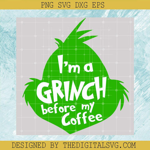 I'm A Grinch Before My Coffee Svg, Grinch Svg, Merry Christmas Svg - TheDigitalSVG