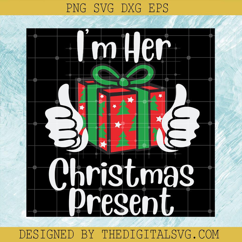 I'm Her Christmas Present Svg, Chrsitmas Gift Box Svg, Merry Christmas Svg - TheDigitalSVG