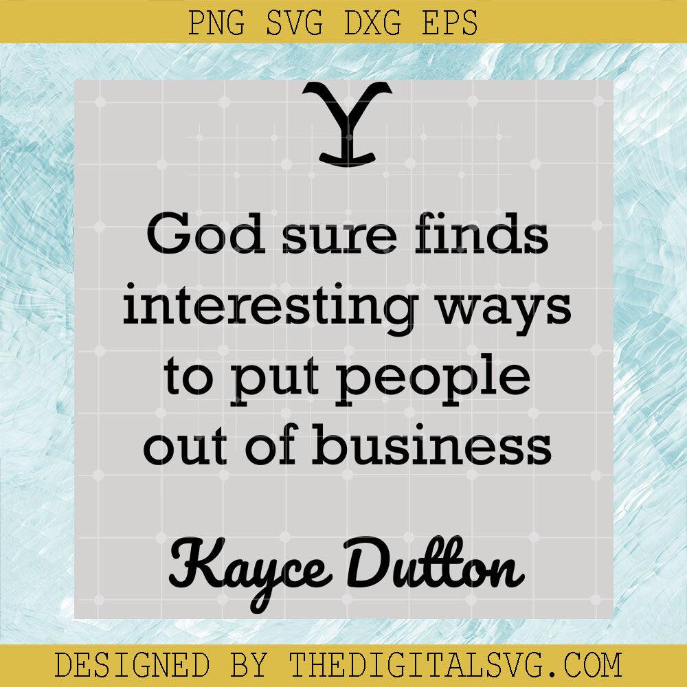 God Sure Finds Interesting Ways To Put People Out Of Business Kayce Dutton Svg, Kayce Dutton Svg, Yellowstone Svg - TheDigitalSVG