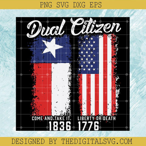 Dual Citizen Come And Take It Svg, Liberty Or Death Svg, Texas American Svg - TheDigitalSVG