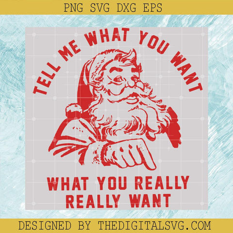 Tell Me What You Want Svg, What You Really Really Want Svg, Santa Claus Svg, Merry Christmas Svg - TheDigitalSVG