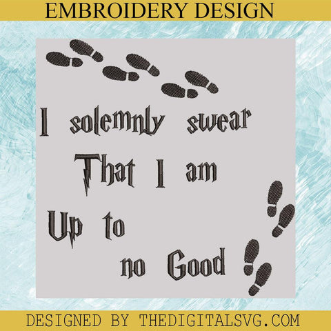 I Solemnly Wear That I Am Up To No Good Machine Embroidery Design, Harry Potter Machine Embroidery Design,Embroidery Design - TheDigitalSVG