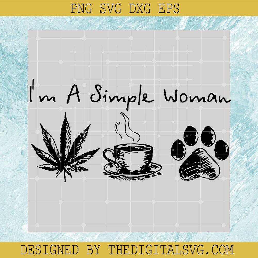 I'm A Simple Woman Svg, Cannabis Svg, Dog Svg, Coffee Svg - TheDigitalSVG