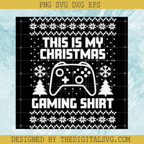This Is My Christmas Gaming Shirt Svg, Ugly Christmas Sweater Svg, Christmas Gamer Svg - TheDigitalSVG