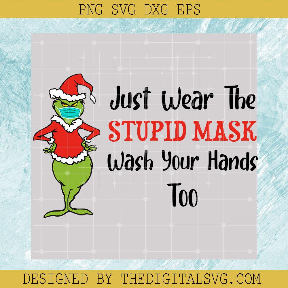 Just Wear The Stupid Mask Wash Your Hands Too Svg, Grinch Christmas Svg, Funny Christmas Svg - TheDigitalSVG