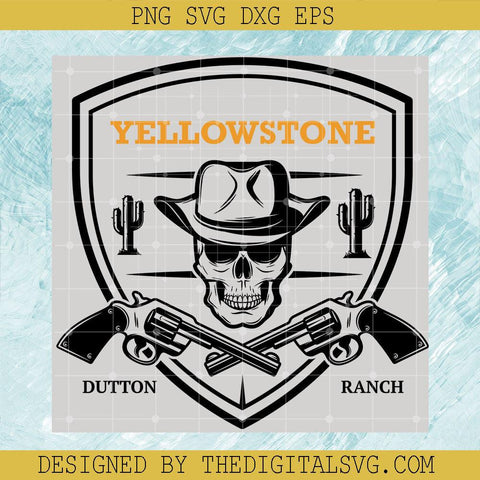 Yellostone Dutton Ranch Svg, Cowboy Skull In A Western Hat And A Pair Vector Image Svg, Dutton Ranch Svg - TheDigitalSVG