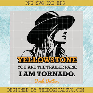Yellowstone You Are The Traller Park I Am Tornado Jonh Dutton Svg, Yellowstone Svg, Jonh Dutton Svg, Quotes Svg - TheDigitalSVG