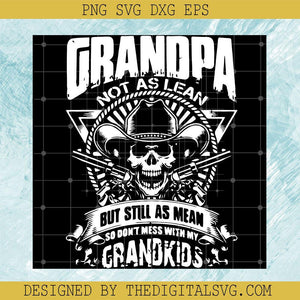 Grandpa Not As Lean But Still As Mean So Don't Mess With My Grandkids Svg, Quotes Svg,  But Still As Mean So Don't Mess With My Grandkids Svg - TheDigitalSVG