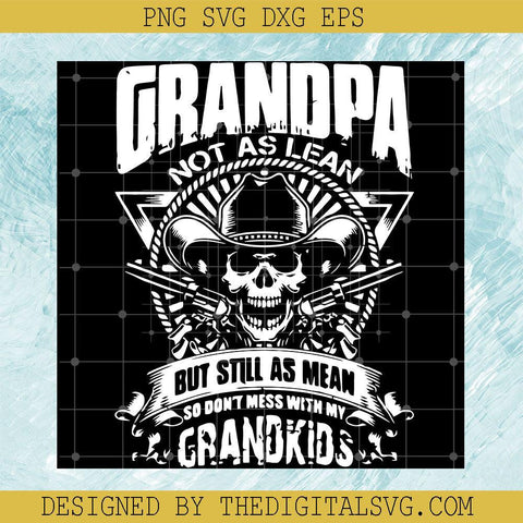 Grandpa Not As Lean But Still As Mean So Don't Mess With My Grandkids Svg, Quotes Svg,  But Still As Mean So Don't Mess With My Grandkids Svg - TheDigitalSVG